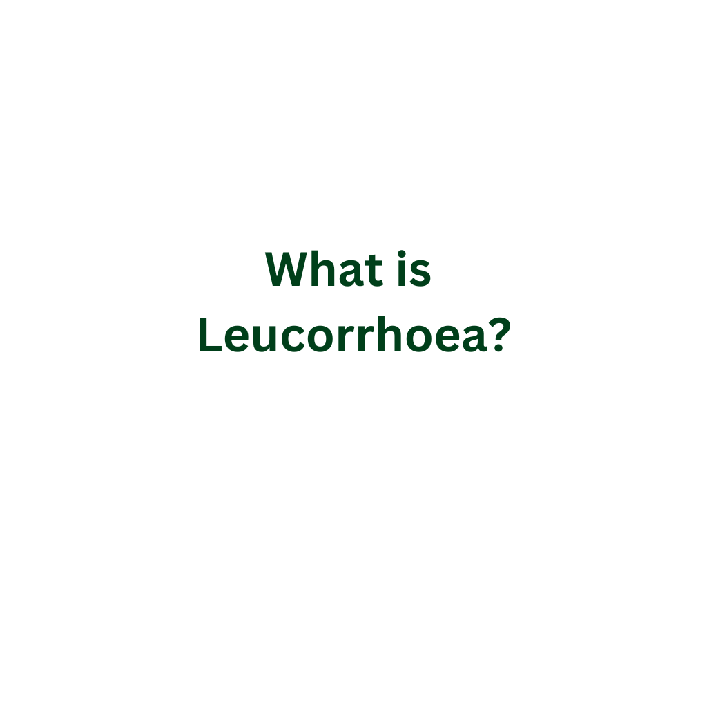 What is Leucorrhoea?