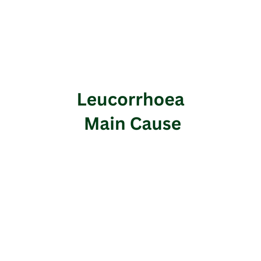 Leucorrhoea Main Cause