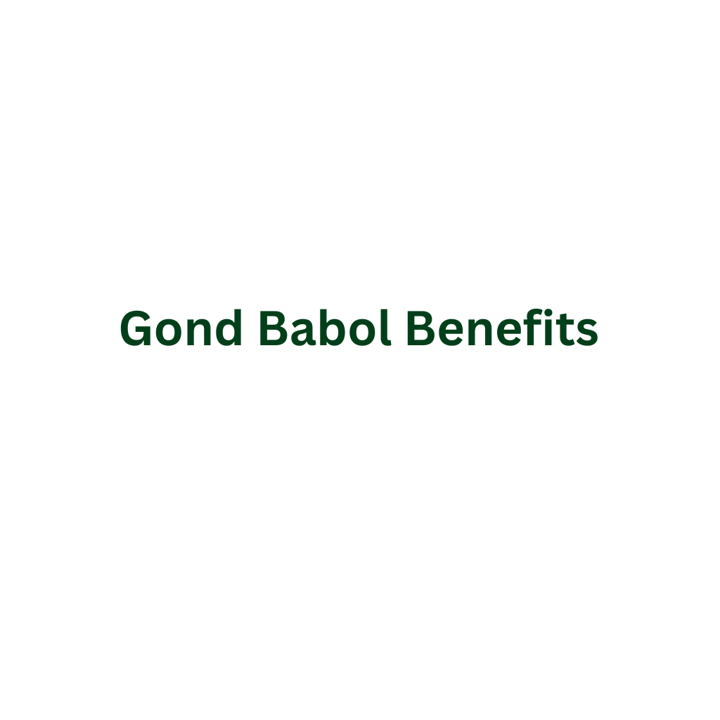 Gond Babol Benefits