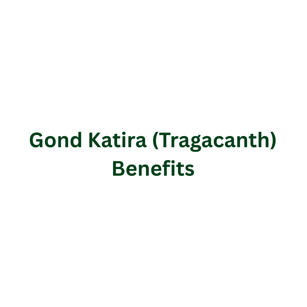 Gond Katira (Tragacanth) Benefits