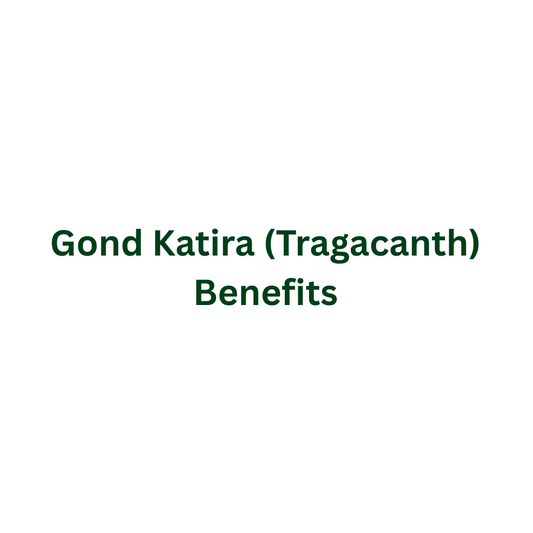 Gond Katira (Tragacanth) Benefits